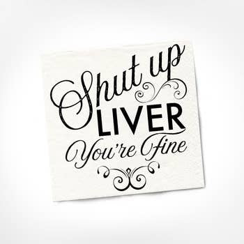 Shut Up Liver You're Fine cocktail napkin